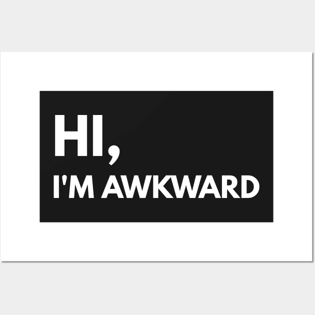 Hi, I'm Awkward Wall Art by coffeeandwinedesigns